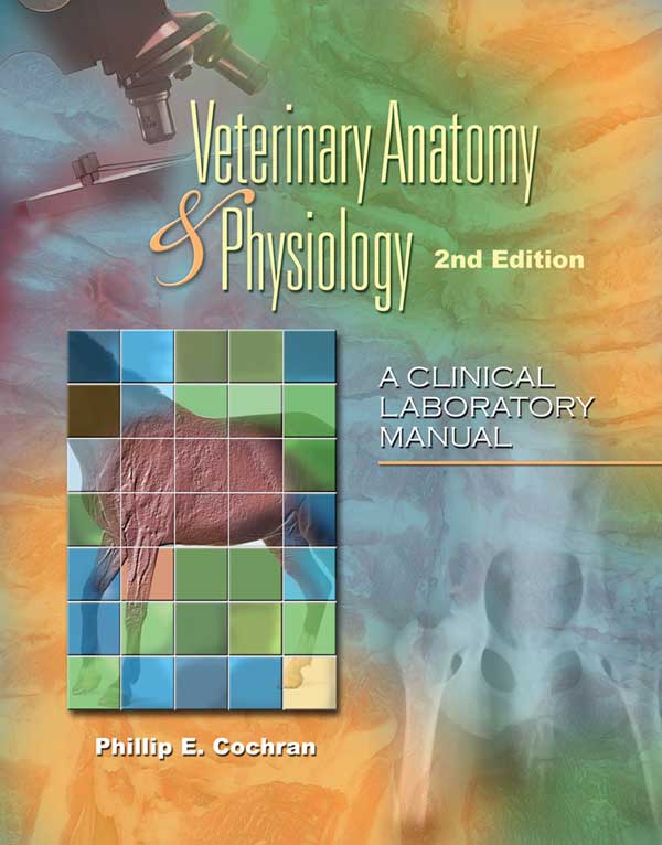 Veterinary Anatomy and Physiology: A Clinical Laboratory Manual, 2nd