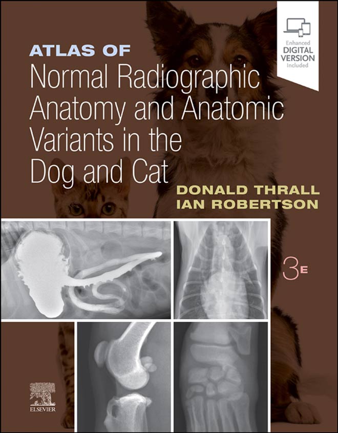 Atlas of Normal Radiographic Anatomy and Anatomic Variants in the Dog and Cat, 3rd Edition