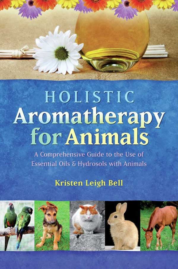 Holistic Aromatherapy For Animals A Comprehensive Guide To The